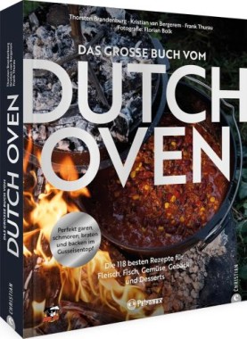 Das große Buch vom Dutch Oven: Die 118 besten Rezepte für Fleisch, Fisch, Gemüse und Desserts. Perfekt garen, schmoren, braten und backen im Gusseisentopf bdo-book-de